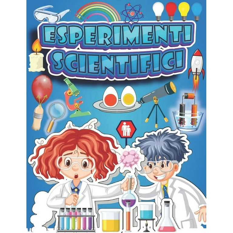 Esperimenti scientifici : Libri di attività scientifiche da fare a casa per bambini  6-12 anni. (Paperback) 