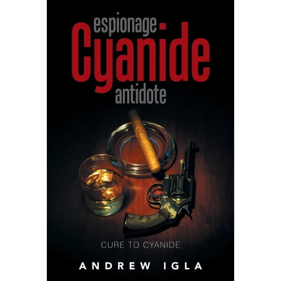 Espionage Cyanide Antidote: Cure to Cyanide (Paperback)