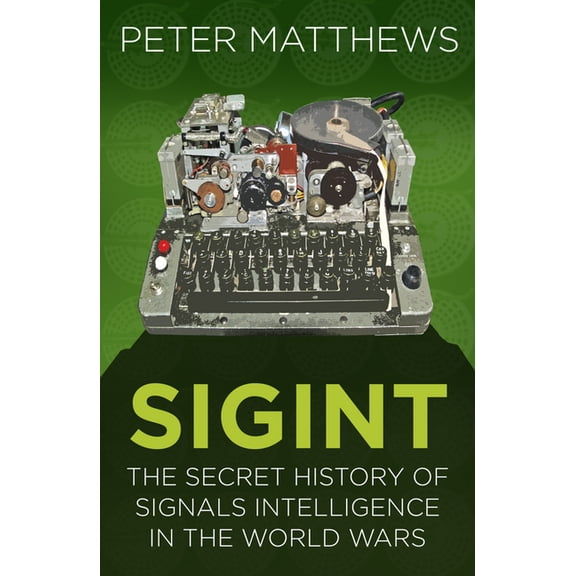 Espionage Sigint: The Secret History of Signals Intelligence in the World Wars, (Paperback)
