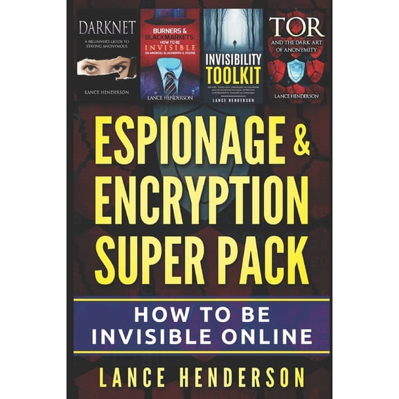 Espionage & Encryption Super Pack: How to Be Invisible Online, (Paperback)