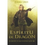 El Sendero del Guardabosques Esp ritu de Drag n El Sendero del Guardabosques, Libro 12, Book 12, Paperback