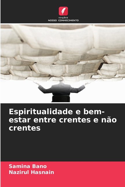 Espiritualidade e bem-estar entre crentes e no crentes, (Paperback)