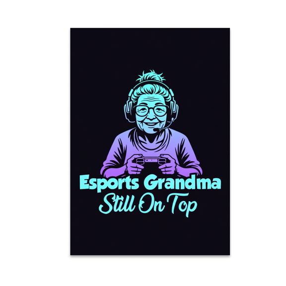 Esports Grandma Still On Top - Senior Gamer - 13x19 Poster Print