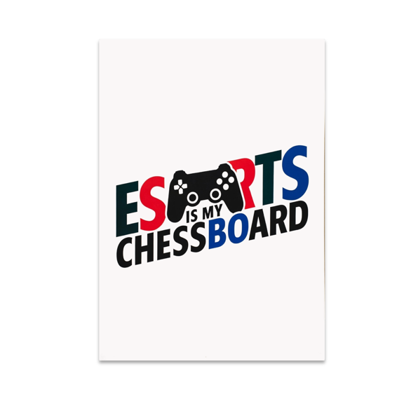 Esports Is My Chessboard - Gamer Decor - 13x19 Poster Print