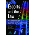 thumbnail image 1 of Esports and the Law: A Game Plan for Business and Legal Trends (Paperback) by John Timothy Holden, Marc Edelman, Rebecca Rosenthal, 1 of 1