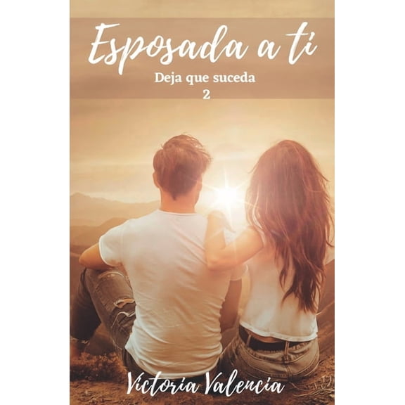 Esposada Esposada a ti: Deja que suceda 2, Book 2, (Paperback)