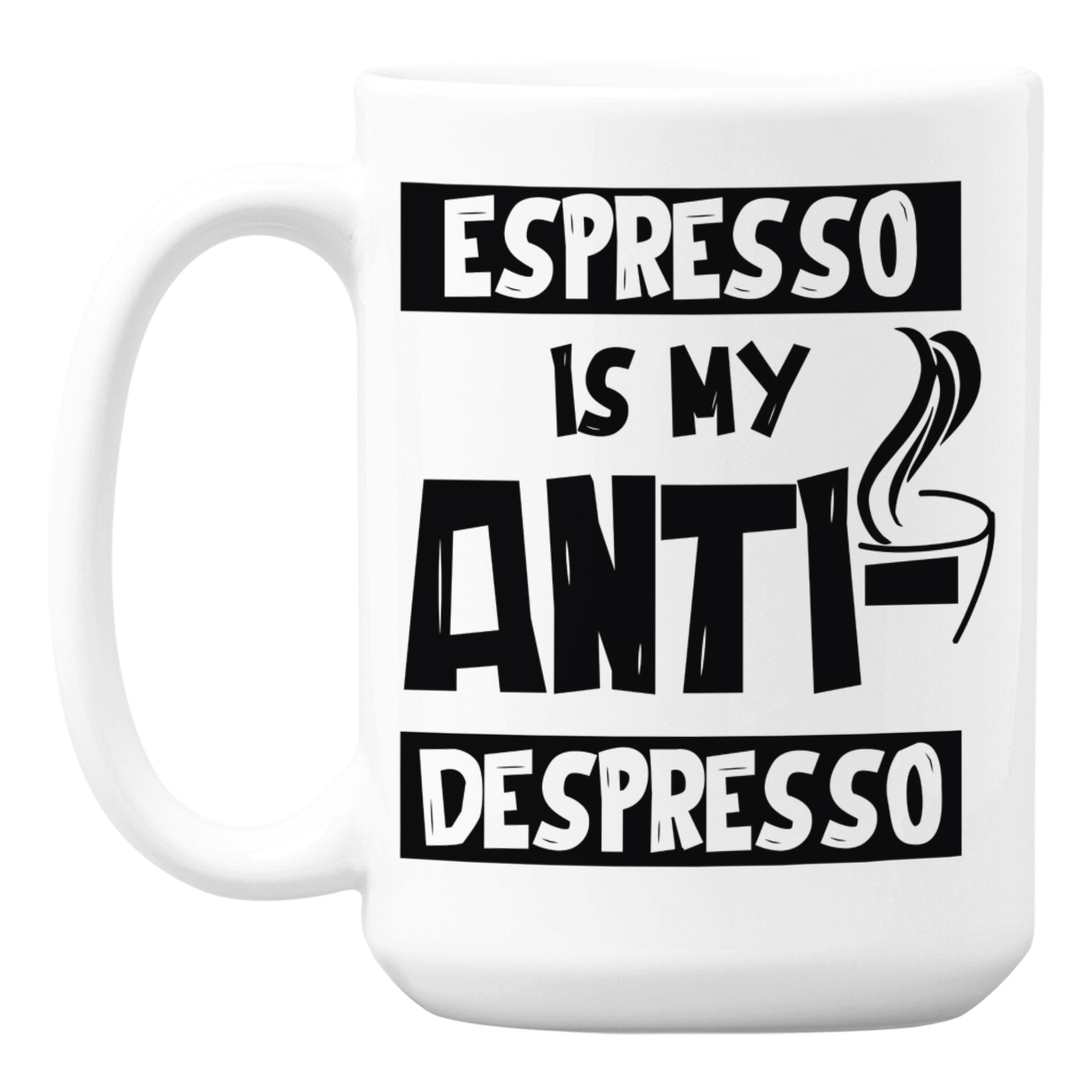 Espresso Is My Anti-Depresso White Ceramic Coffee & Tea Mug (15oz)