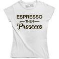 thumbnail image 1 of Espresso Then Prosecco Coffee Wine Drinking Caffeine Funny Saying Humor T-Shirt, 1 of 4