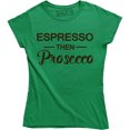 thumbnail image 1 of Espresso Then Prosecco Coffee Wine Drinking Caffeine Funny Saying Humor T-Shirt, 1 of 4