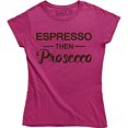 thumbnail image 1 of Espresso Then Prosecco Coffee Wine Drinking Caffeine Funny Saying Humor T-Shirt, 1 of 4