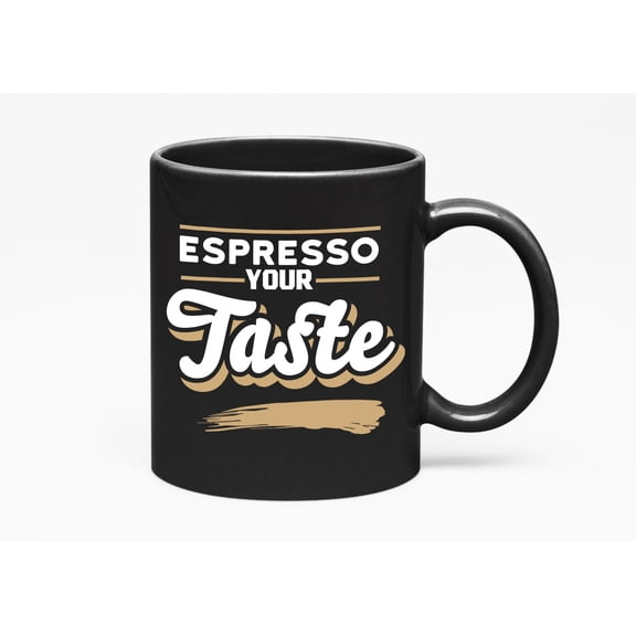 Espresso Your Taste, Pun Joke Cup, Black 11oz Ceramic Mug