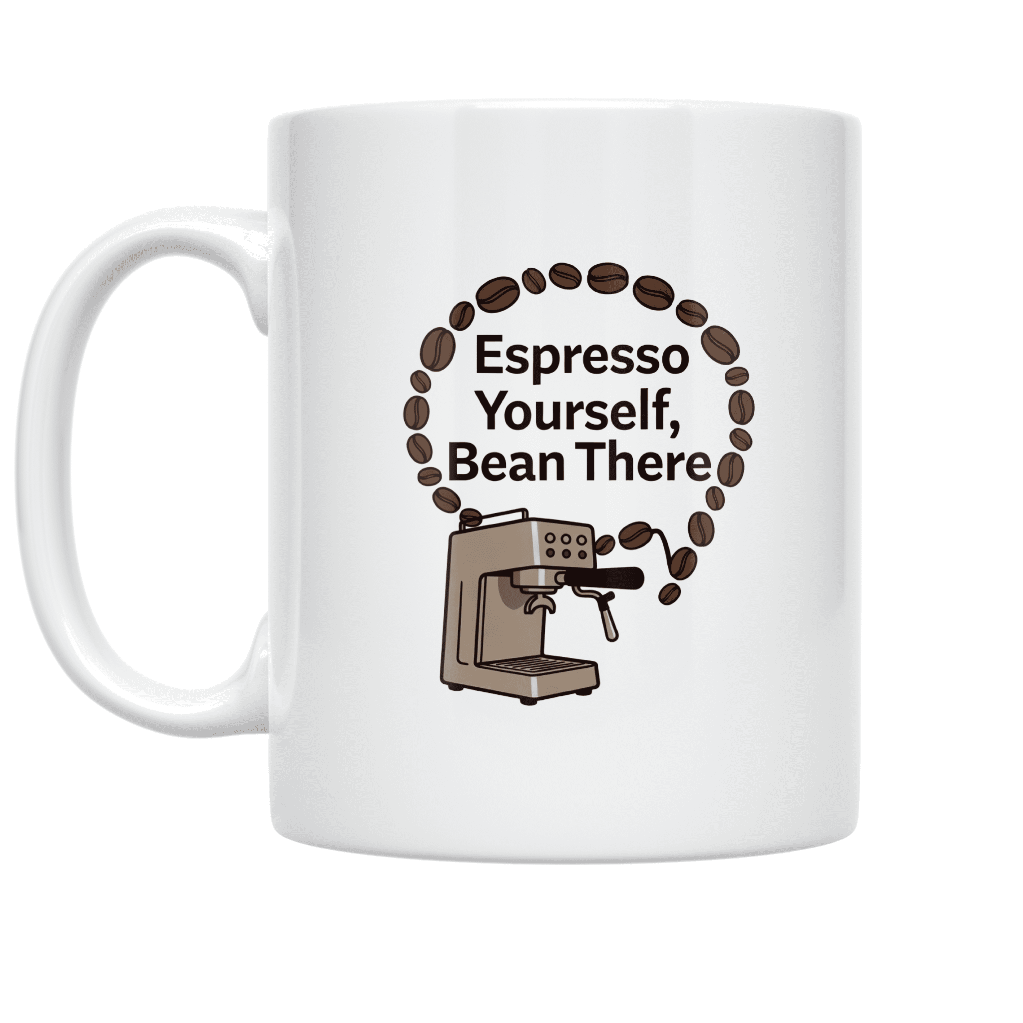 Espresso Yourself Bean There - Coffee Lover - 11 oz Ceramic Coffee Mug