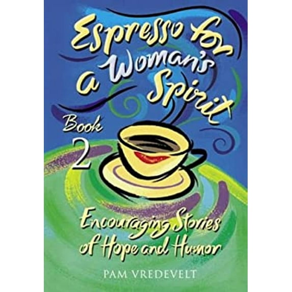 Pre-Owned Espresso for a Woman's Spirit 2: More Encouraging Stories of Hope and Humor (Hardcover) 1576739864 9781576739860
