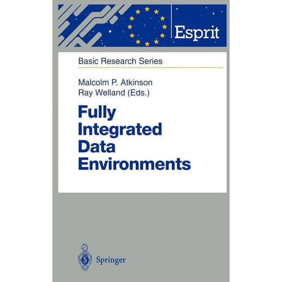 Esprit Basic Research Fully Integrated Data Environments: Persistent Programming Languages, Object Stores, and Programming Environments, (Hardcover)