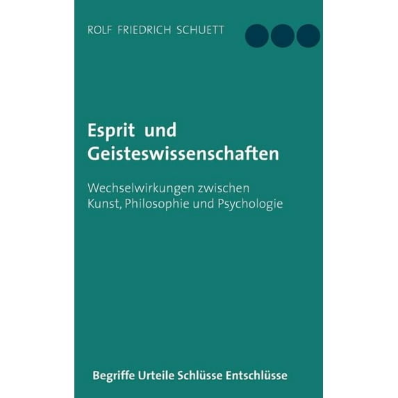Esprit und Geisteswissenschaften: Wechselwirkungen zwischen Kunst, Philosophie und Psychologie, (Paperback)