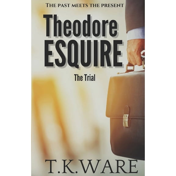Esquire: Theodore Esquire: The Trial (Paperback)