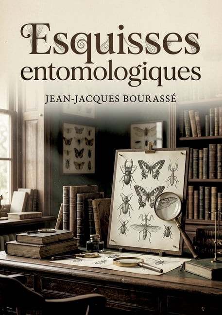 Esquisses entomologiques: Une exploration de l'histoire naturelle des insectes les plus remarquables, rÃ©vÃ©lant la grande, (Paperback)