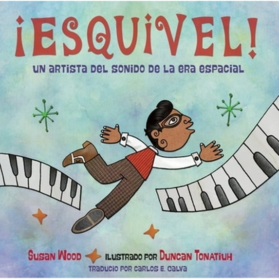 ¡Esquivel! Un artista del sonido de la era espacial / Esquivel! Space-Age Sound Artist (Hardcover)