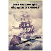 Essa Saudade Que N o Quer IR Embora Poemas, Paperback