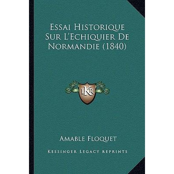 Essai Historique Sur L'Echiquier de Normandie (1840) Paperback