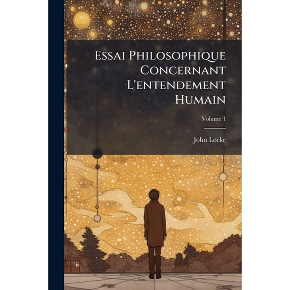Essai Philosophique Concernant L'entendement Humain; Volume 1 (Paperback)