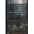 thumbnail image 1 of Essai Sur Bérenger De Tours Et La Controverse Sacramentaire Au Xie Siècle (Paperback), 1 of 1