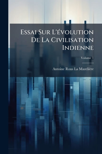 Essai Sur L'évolution De La Civilisation Indienne; Volume 1 (Paperback)