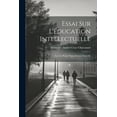thumbnail image 1 of Essai Sur L'Ã©ducation Intellectuelle: Avec Le Projet D'une Science Nouvelle, (Paperback), 1 of 1