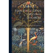 Essai Sur Le G nie Original Dhom re Avec L tat Actuel De La Troade, Compar    Son  tat Ancien... Paperback