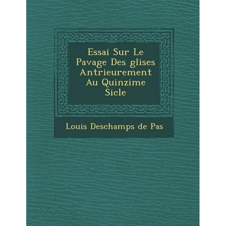 Essai Sur Le Pavage Des Glises Ant Rieurement Au Quinzi Me Si Cle  (Paperback) 