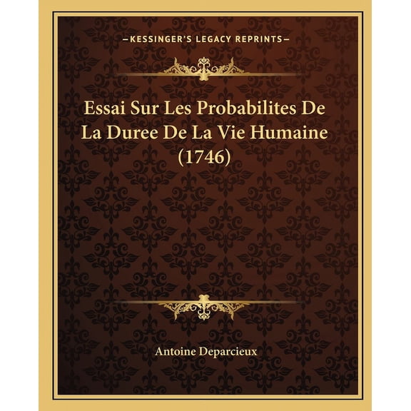 Essai Sur Les Probabilites De La Duree De La Vie Humaine (1746) (Paperback)