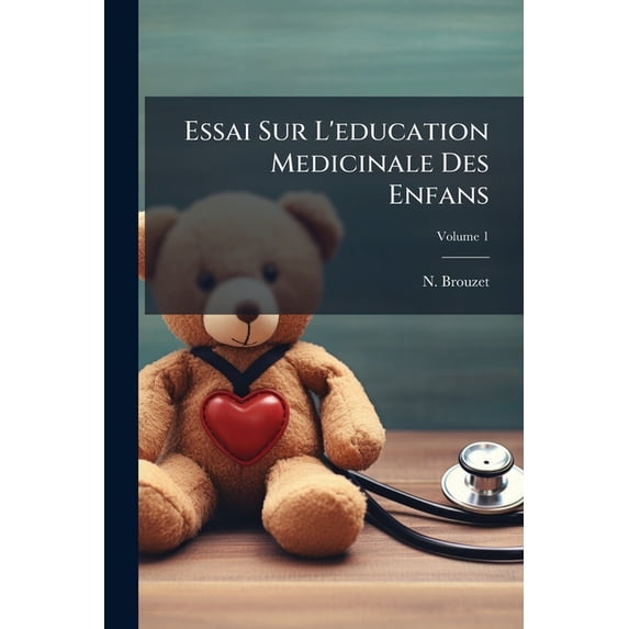 Essai Sur L'education Medicinale Des Enfans; Volume 1 (Paperback)
