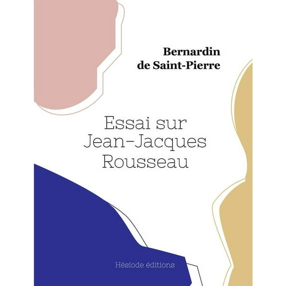 Essai sur Jean-Jacques Rousseau