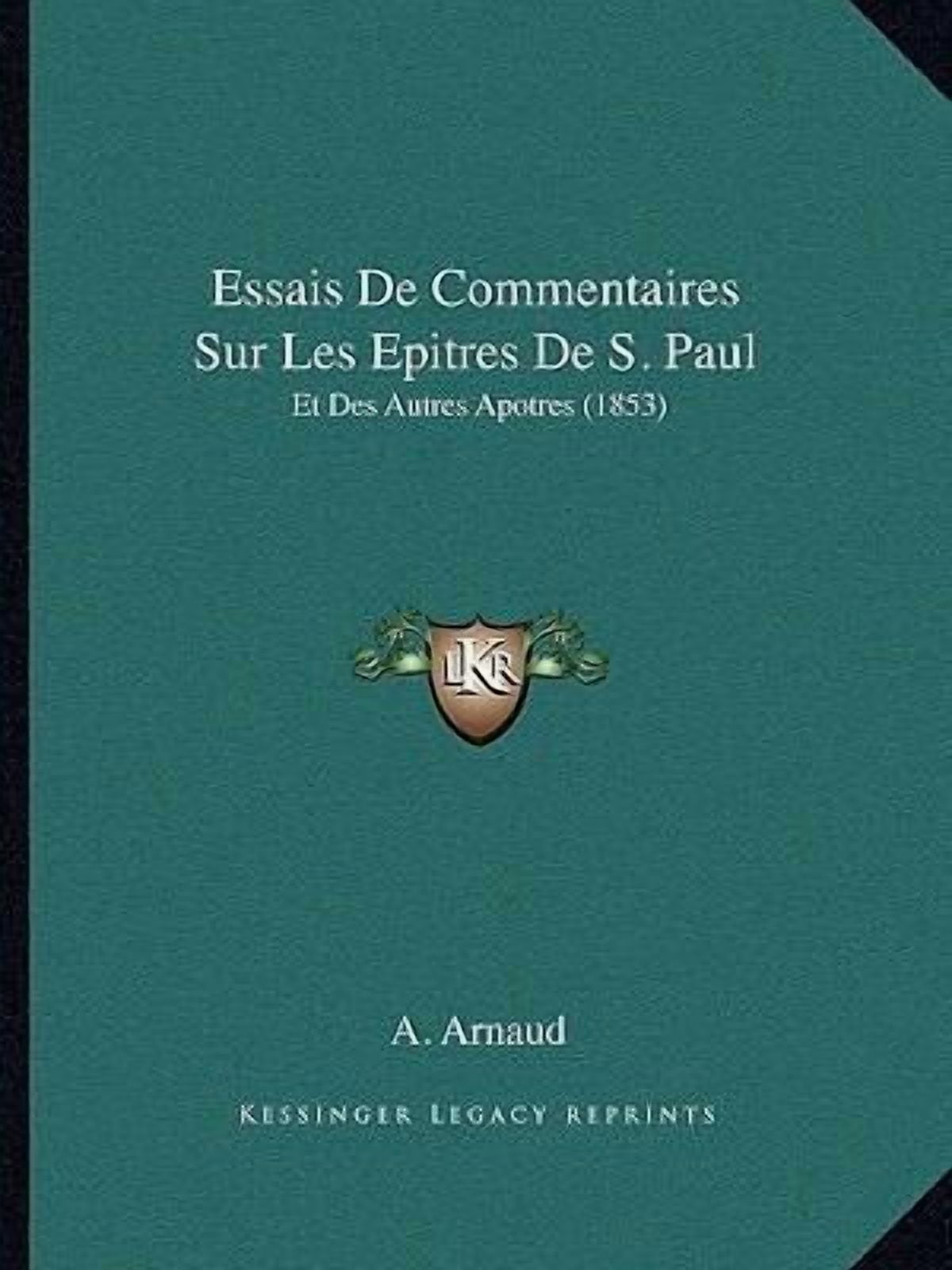 Essais de Commentaires Sur Les Epitres de S. Paul: Et Des Autres Apotres (1853) Paperback