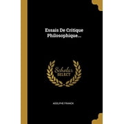Essais De Critique Philosophique. French Edition Paperback 0341421960 9780341421962 Adolphe Franck