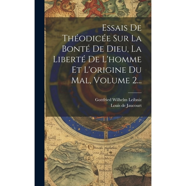 Essais De Théodicée Sur La Bonté De Dieu, La Liberté De L'homme Et L'origine Du Mal, Volume 2... (Hardcover)