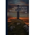 thumbnail image 1 of Essais Des Motifs Particuliers De La Renaissance Chrétien Ne (Paperback), 1 of 1