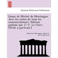 thumbnail image 1 of Essais de Michel de Montaigne. Avec les notes de tous les commentateurs. Édition publiée par J.-V. Le Clerc. [With a portrait.] (Paperback), 1 of 1