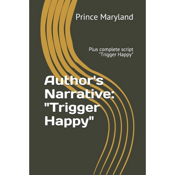 Essay Author's Narrative: "Trigger Happy" Plus complete script "Trigger Happy", Book 3, (Paperback)