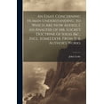 thumbnail image 1 of An Essay Concerning Human Understanding. to Which Are Now Added, I. an Analysis of Mr. Locke's Doctrine of Ideas [&c., I, (Paperback), 1 of 1