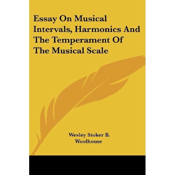 Essay On Musical Intervals, Harmonics And The Temperament Of The Musical Scale Paperback 1430481269 9781430481263 Wesley Stoker B. Woolhouse