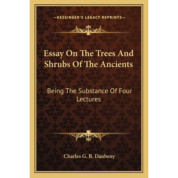 Essay On The Trees And Shrubs Of The Ancients : Being The Substance Of Four Lectures (Paperback)