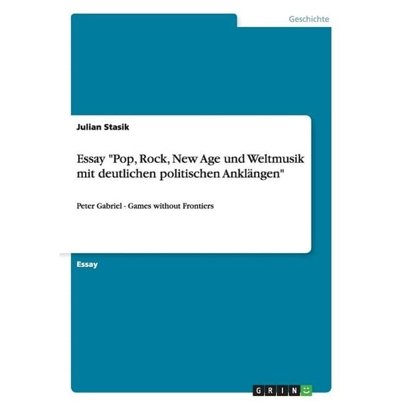 Essay "Pop, Rock, New Age und Weltmusik mit deutlichen politischen Anklängen": Peter Gabriel - Games without Frontiers (Paperback)