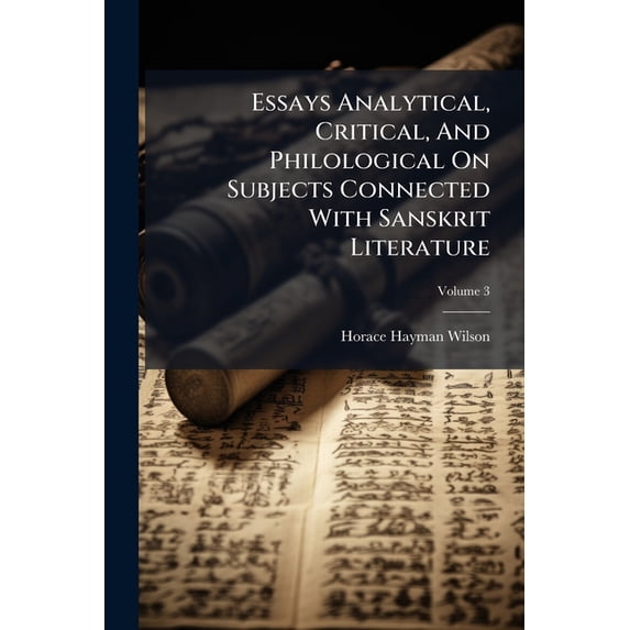 Essays Analytical, Critical, And Philological On Subjects Connected With Sanskrit Literature; Volume 3 (Paperback)
