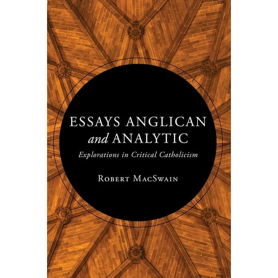Essays Anglican and Analytic: Explorations in Critical Catholicism, (Hardcover)