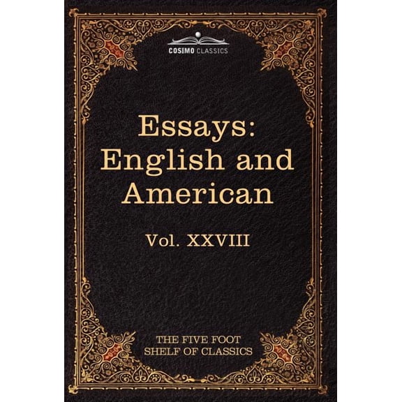 Essays: English and American: The Five Foot Shelf of Classics, Vol. XXVIII (in 51 Volumes) (Hardcover)
