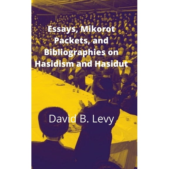 Essays, Mikorot Packets, and Bibliographies on Hasidism and Hasidut, (Hardcover)