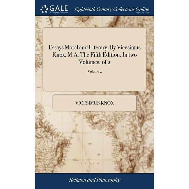 Essays Moral and Literary. by Vicesimus Knox, M.A. the Fifth Edition. in Two Volumes. of 2; Volume 2 (Hardcover)