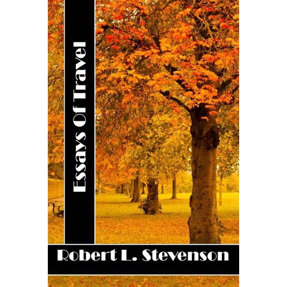 Essays Of Travel: (Robert Louis Stevenson Classics Collection), (Paperback)