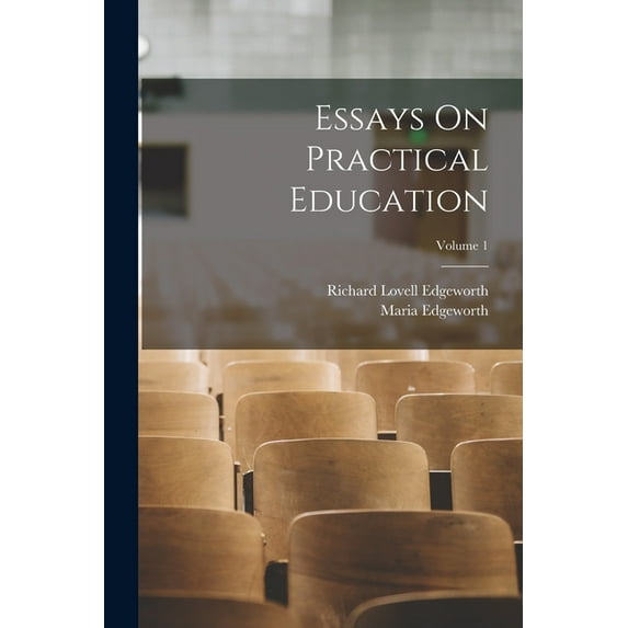 Essays On Practical Education; Volume 1, (Paperback)